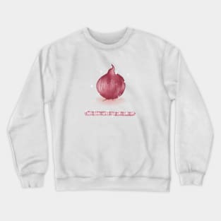 Our love will go on-ion on onion pun Crewneck Sweatshirt